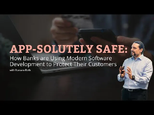 App-Solutely Safe: How Banks Use Modern Software Development