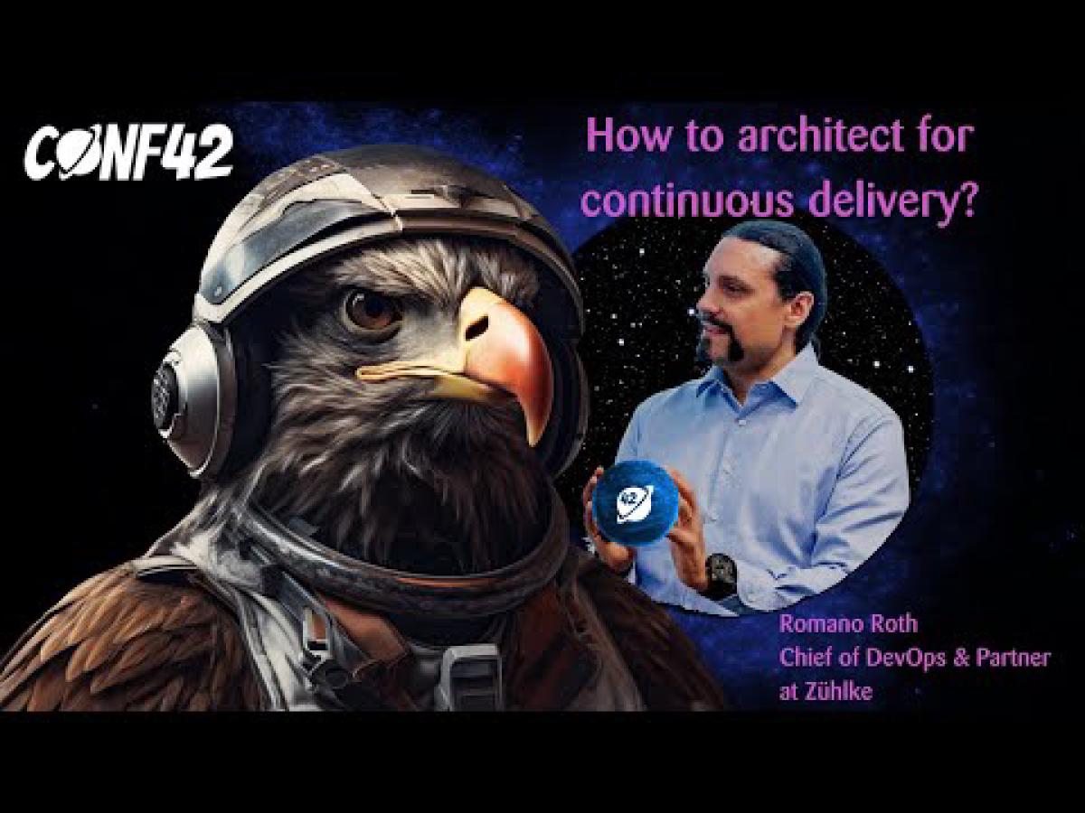 Architecting for Continuous Delivery at Conf42 DevSecOps 2024