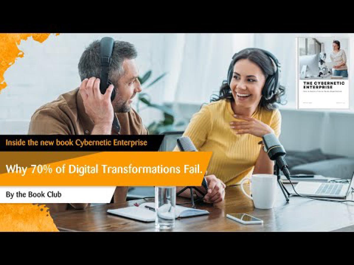 Why 70% of Digital Transformations Fail: Inside the Cybernetic Enterprise Book