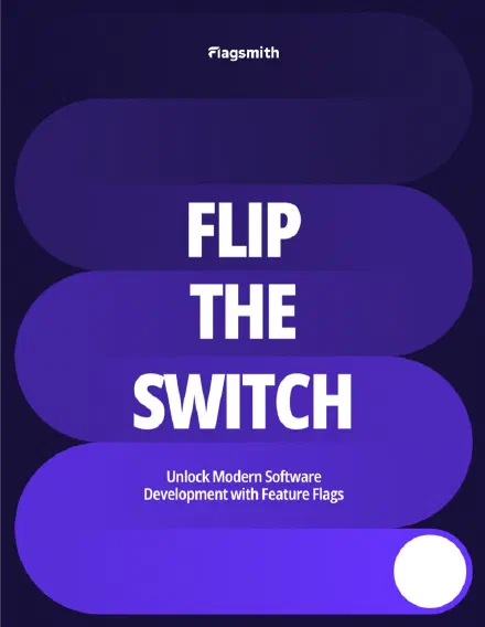 Flip the Switch on Modern Software Development with Feature Flags