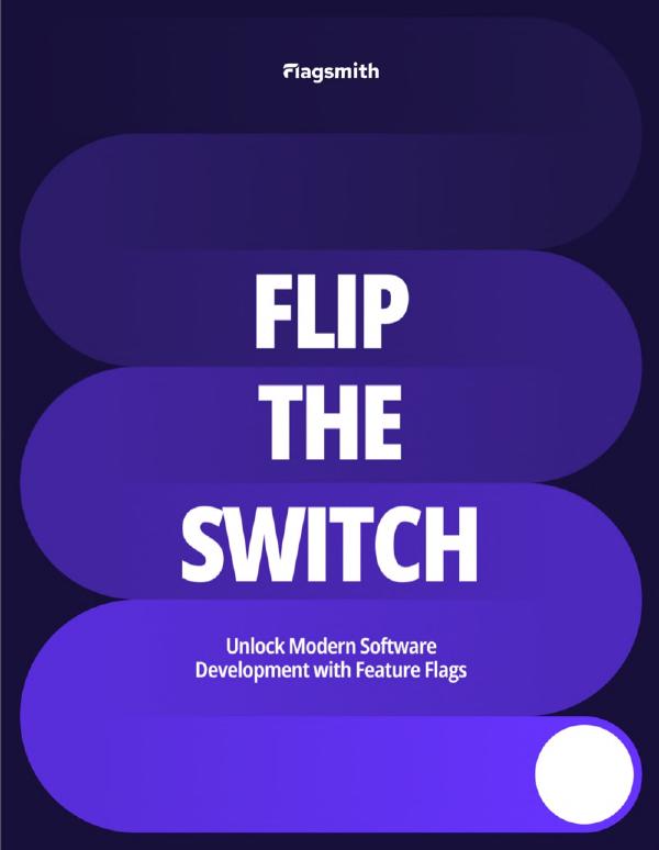 Flip the Switch on Modern Software Development with Feature Flags